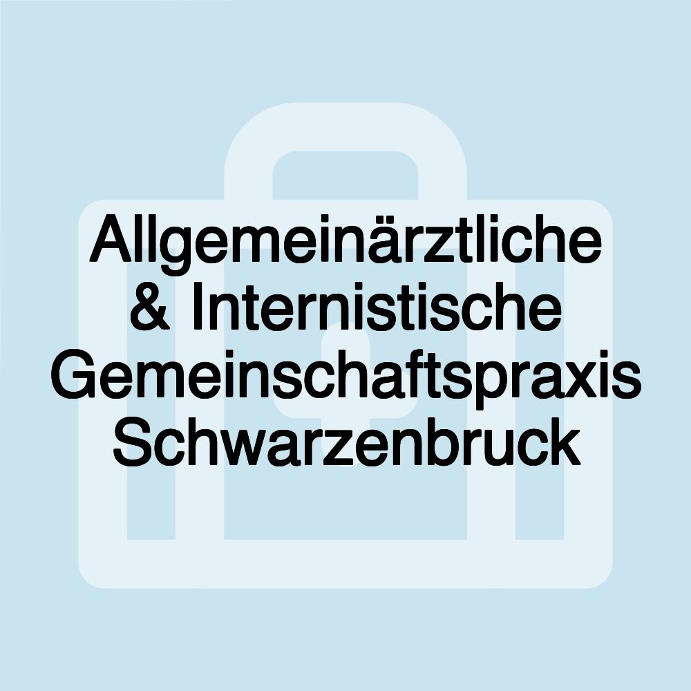 Allgemeinärztliche & Internistische Gemeinschaftspraxis Schwarzenbruck