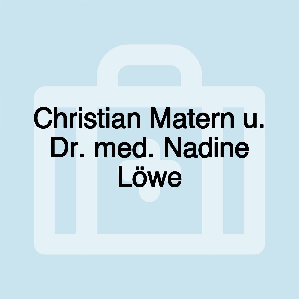 Christian Matern u. Dr. med. Nadine Löwe