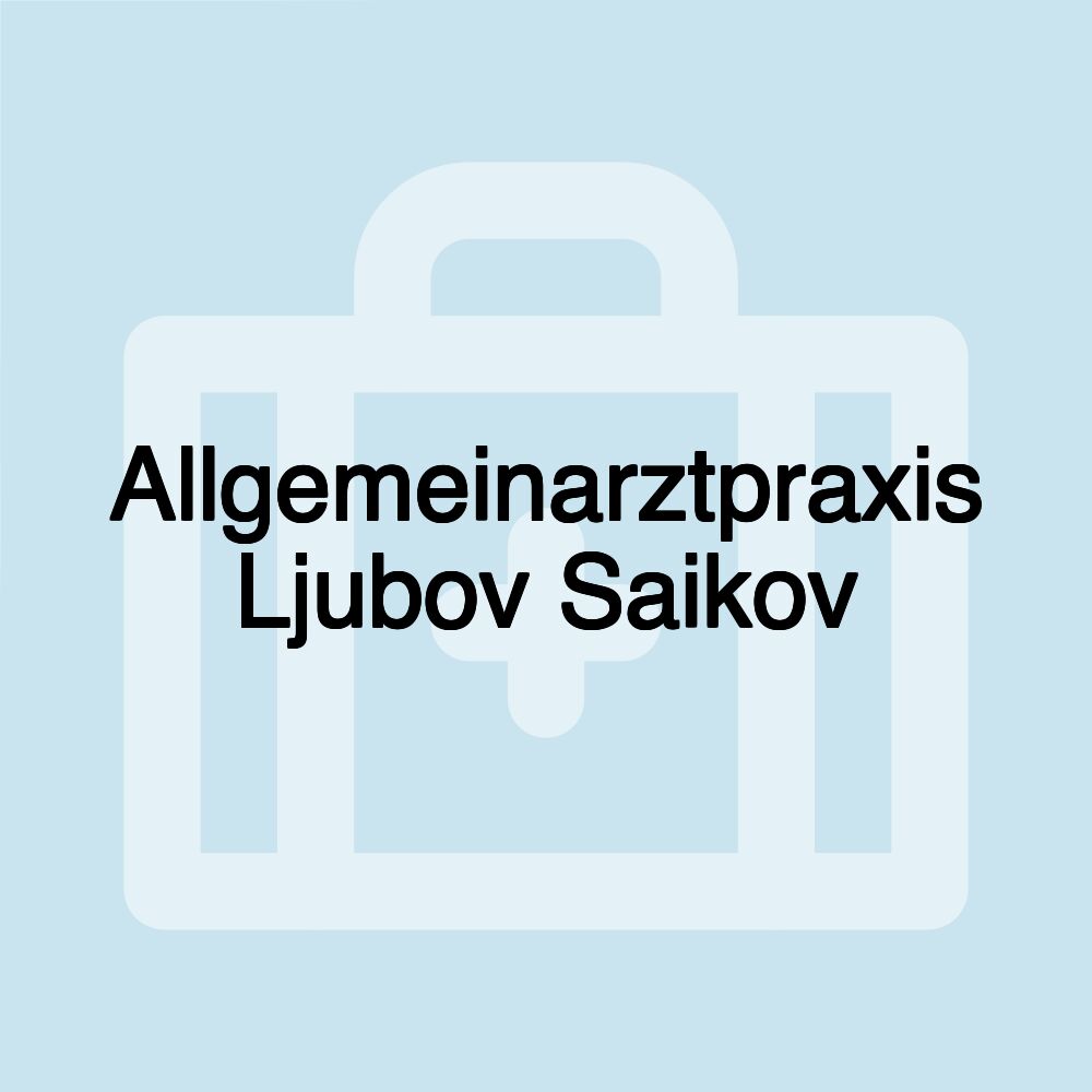 Allgemeinarztpraxis Ljubov Saikov