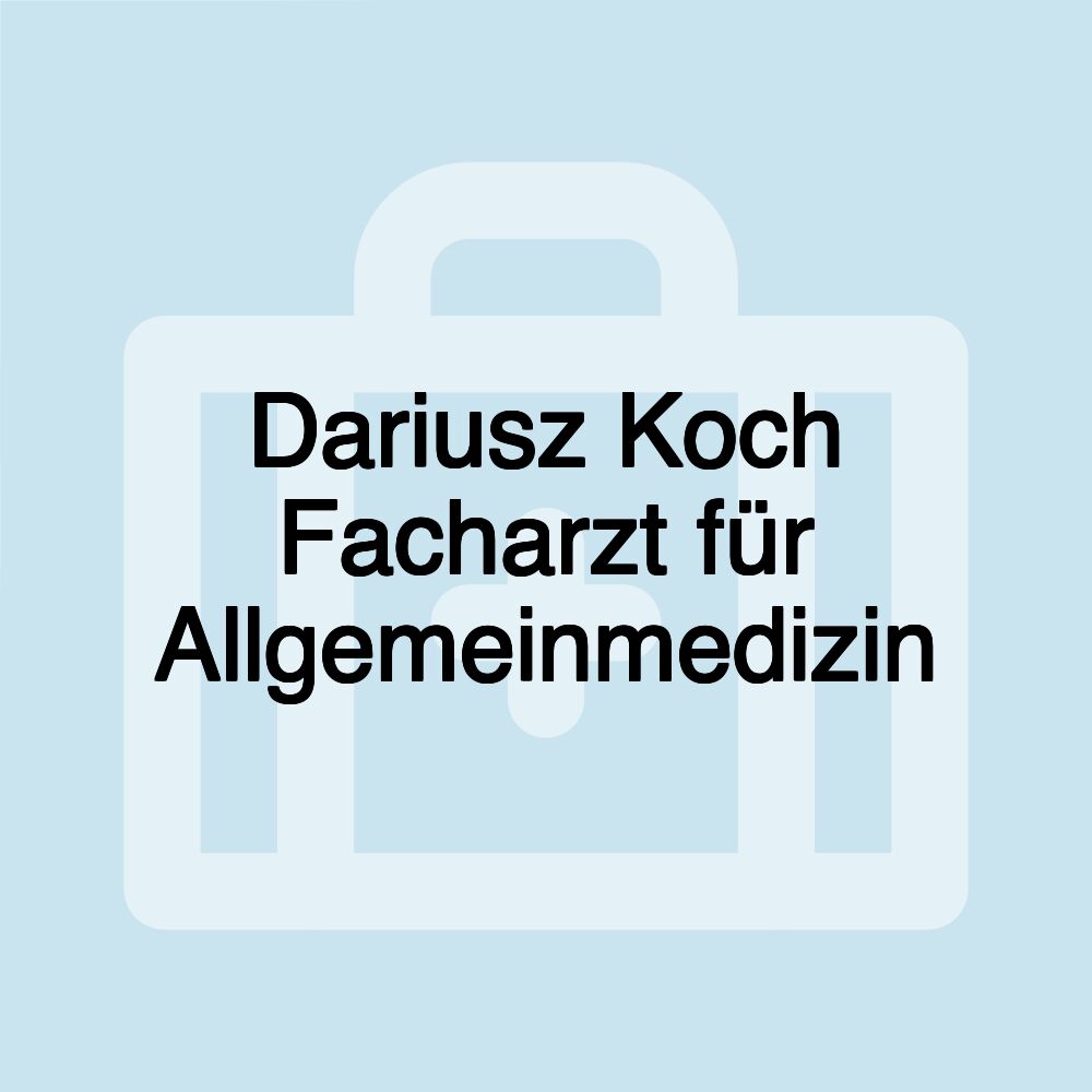 Dariusz Koch Facharzt für Allgemeinmedizin