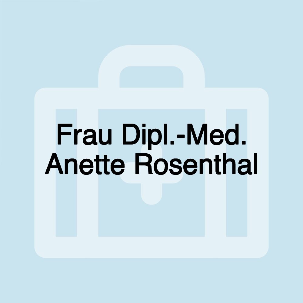 Frau Dipl.-Med. Anette Rosenthal