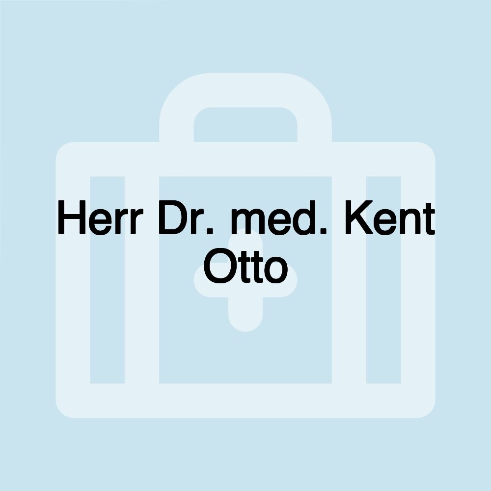 Herr Dr. med. Kent Otto