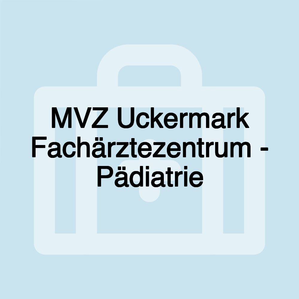 MVZ Uckermark Fachärztezentrum - Pädiatrie