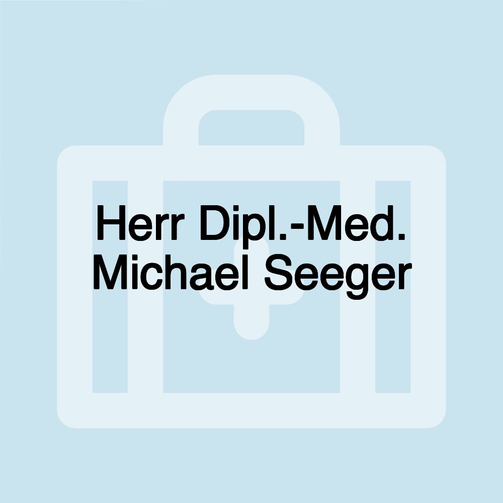 Herr Dipl.-Med. Michael Seeger