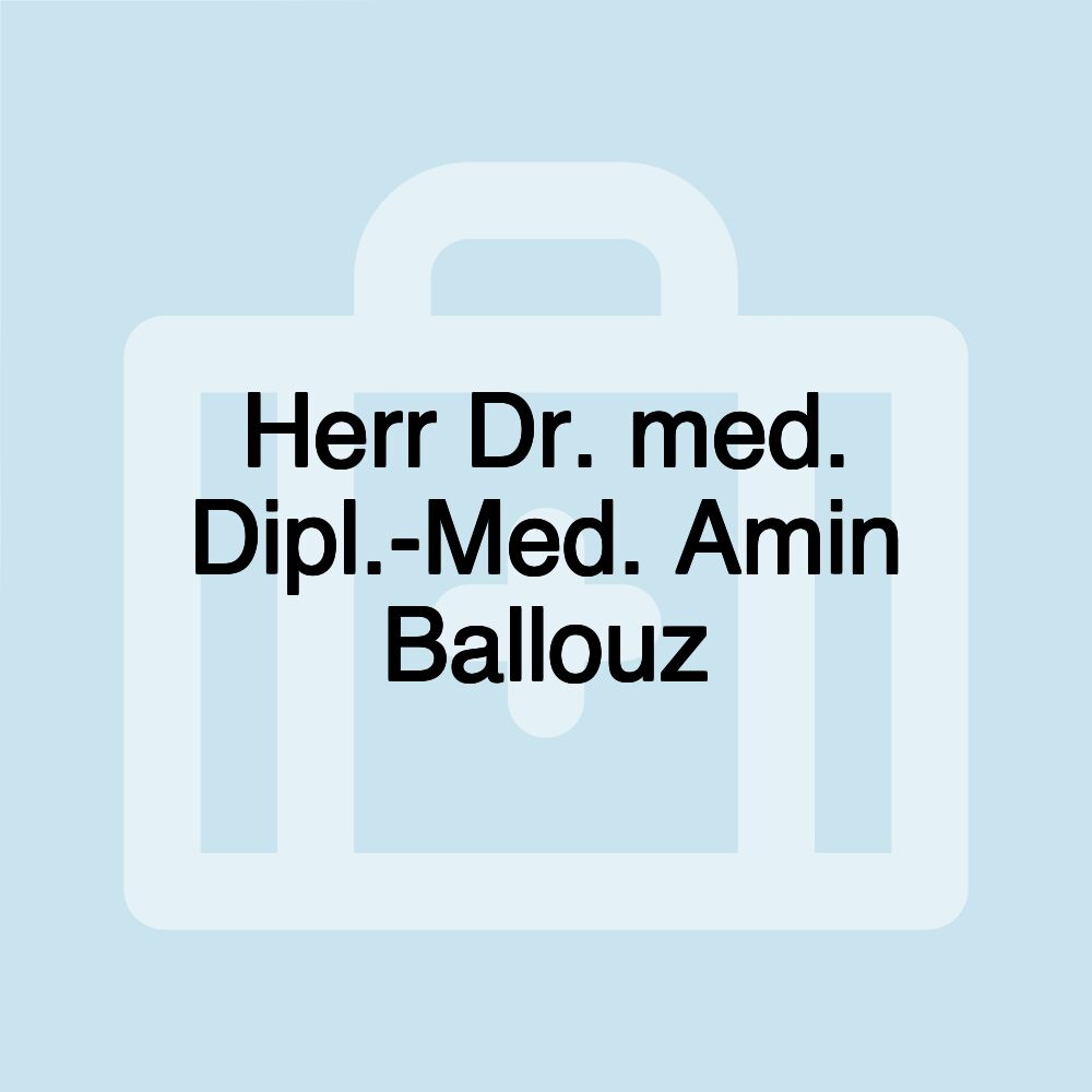 Herr Dr. med. Dipl.-Med. Amin Ballouz