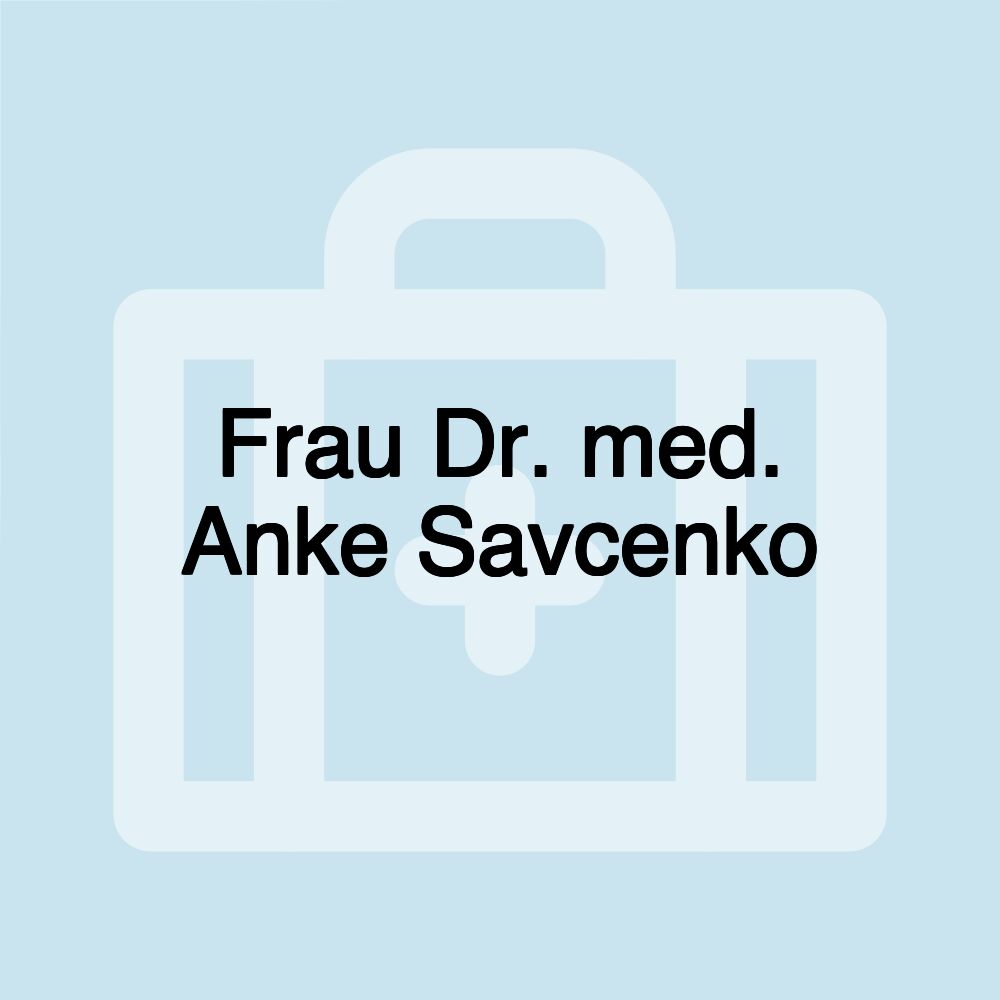 Frau Dr. med. Anke Savcenko