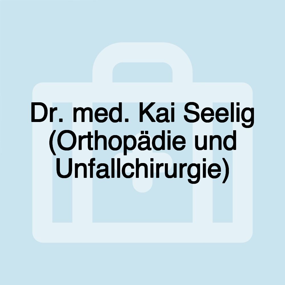 Dr. med. Kai Seelig (Orthopädie und Unfallchirurgie)