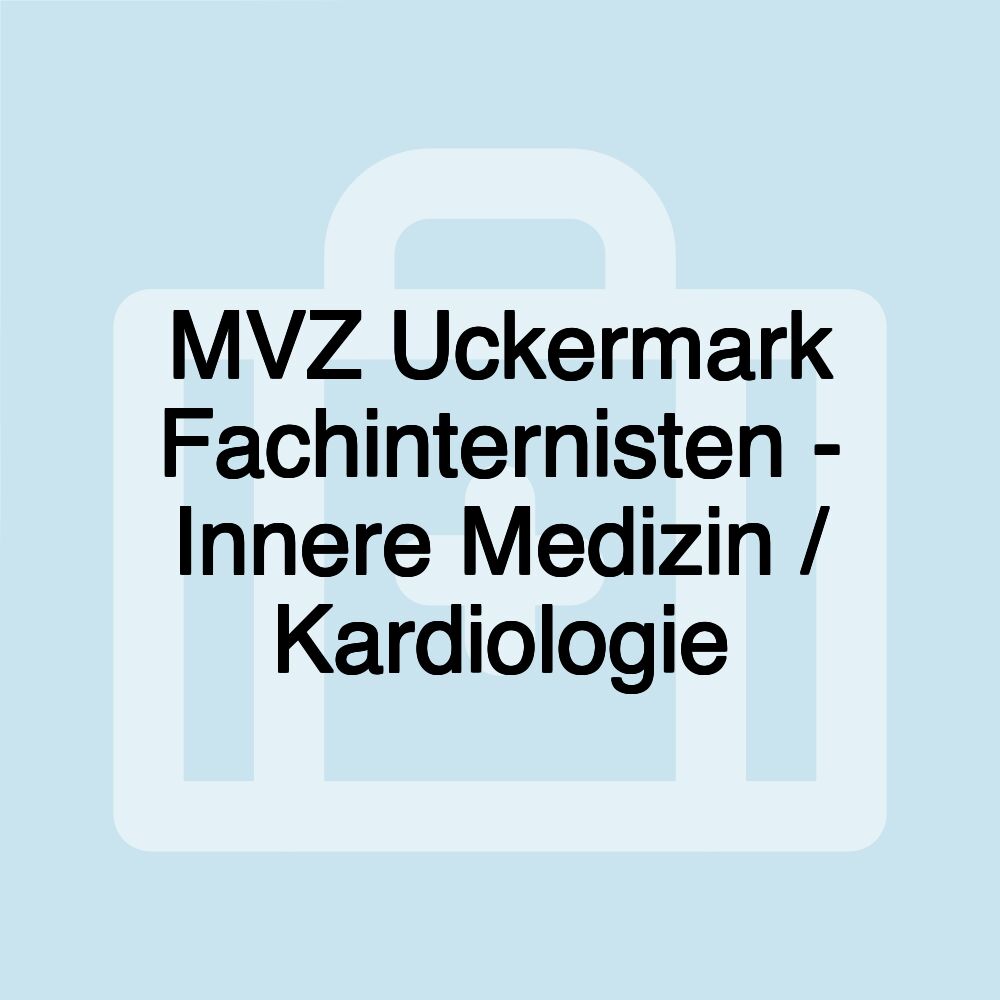 MVZ Uckermark Fachinternisten - Innere Medizin / Kardiologie