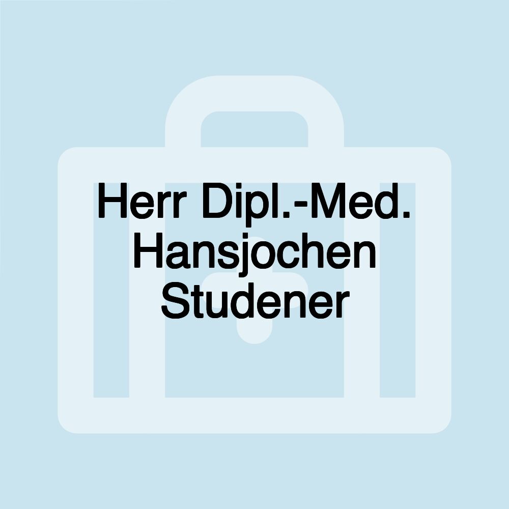 Herr Dipl.-Med. Hansjochen Studener