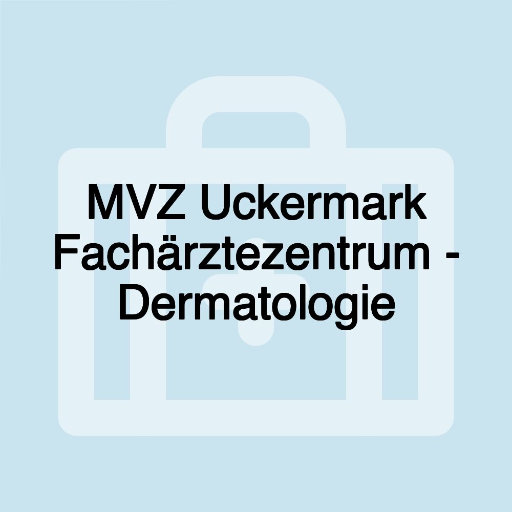 MVZ Uckermark Fachärztezentrum - Dermatologie