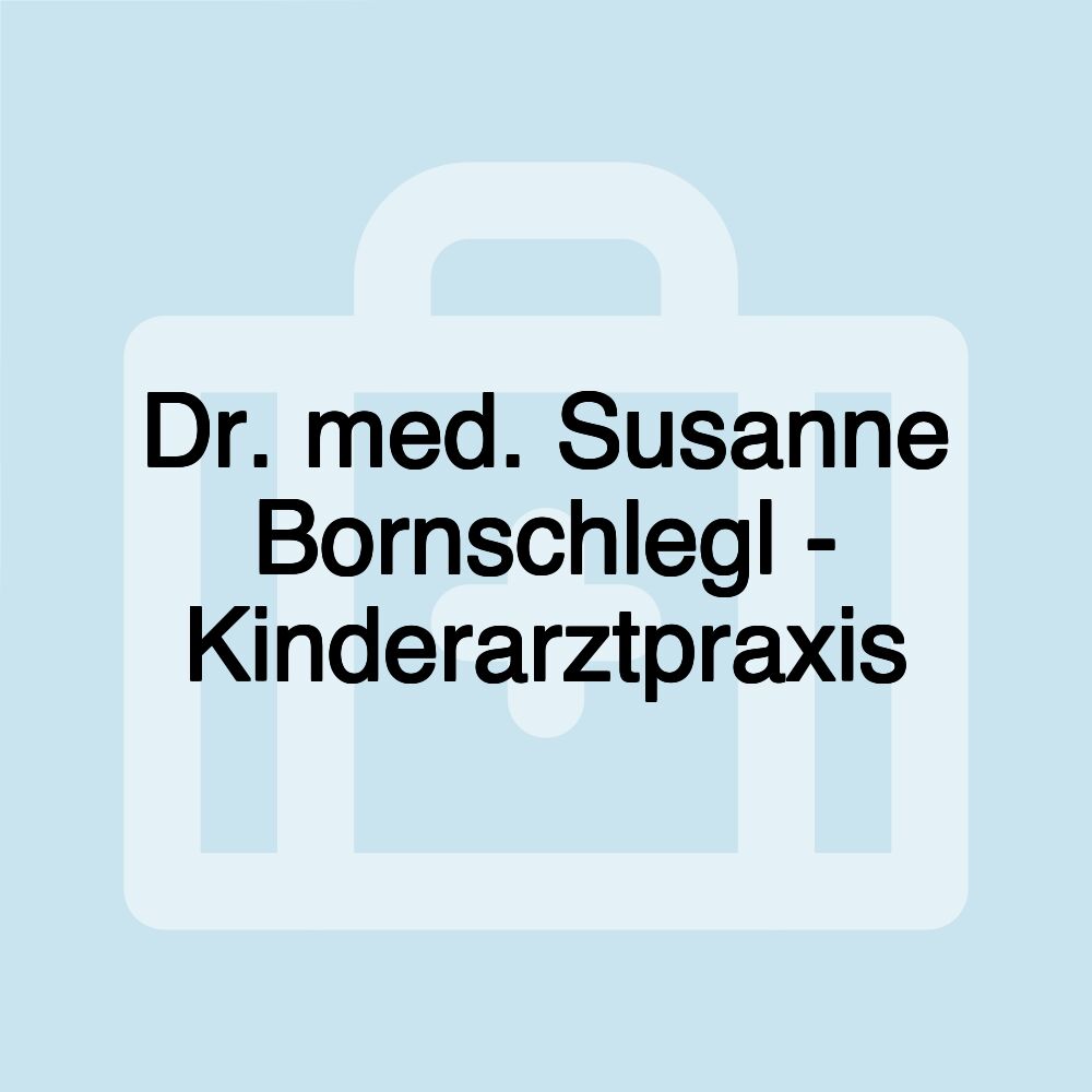 Dr. med. Susanne Bornschlegl - Kinderarztpraxis