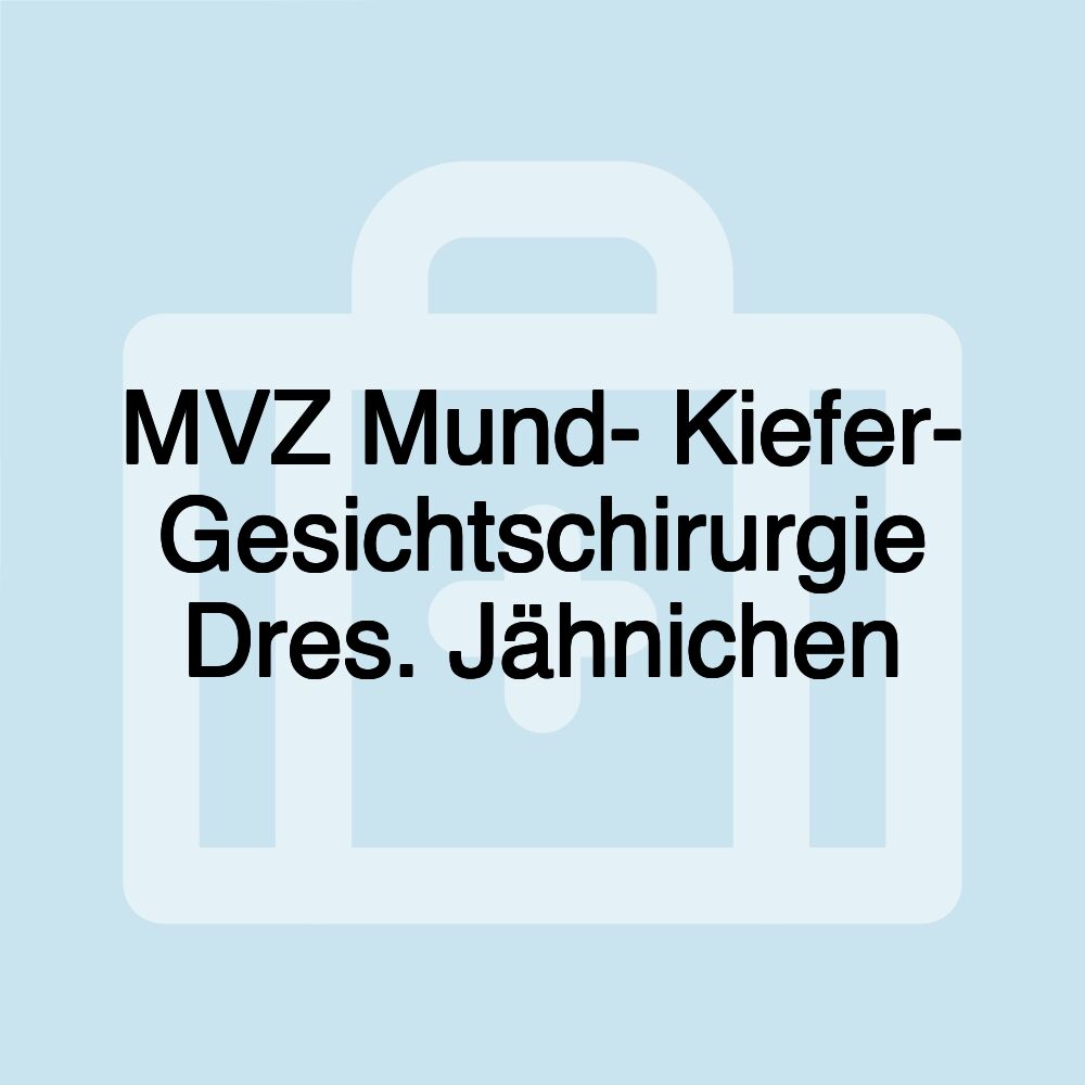 MVZ Mund- Kiefer- Gesichtschirurgie Dres. Jähnichen