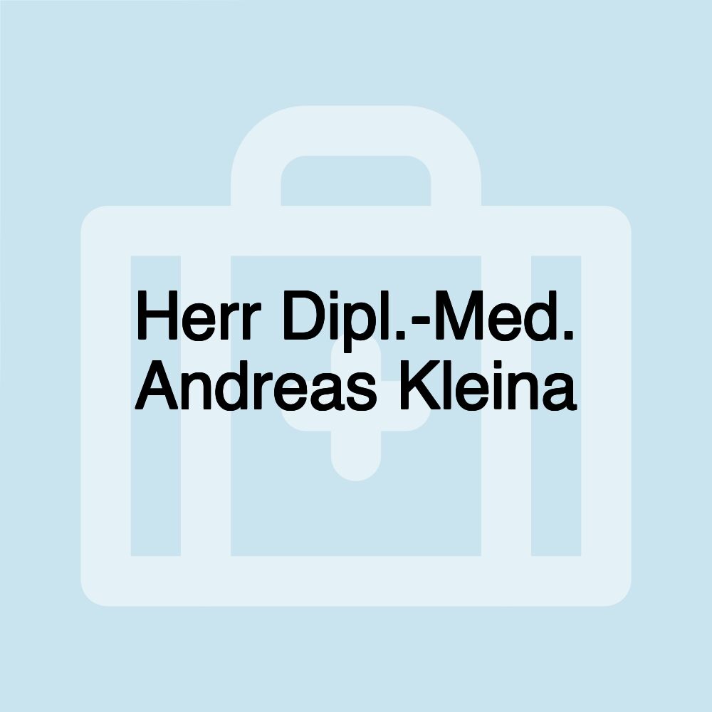 Herr Dipl.-Med. Andreas Kleina