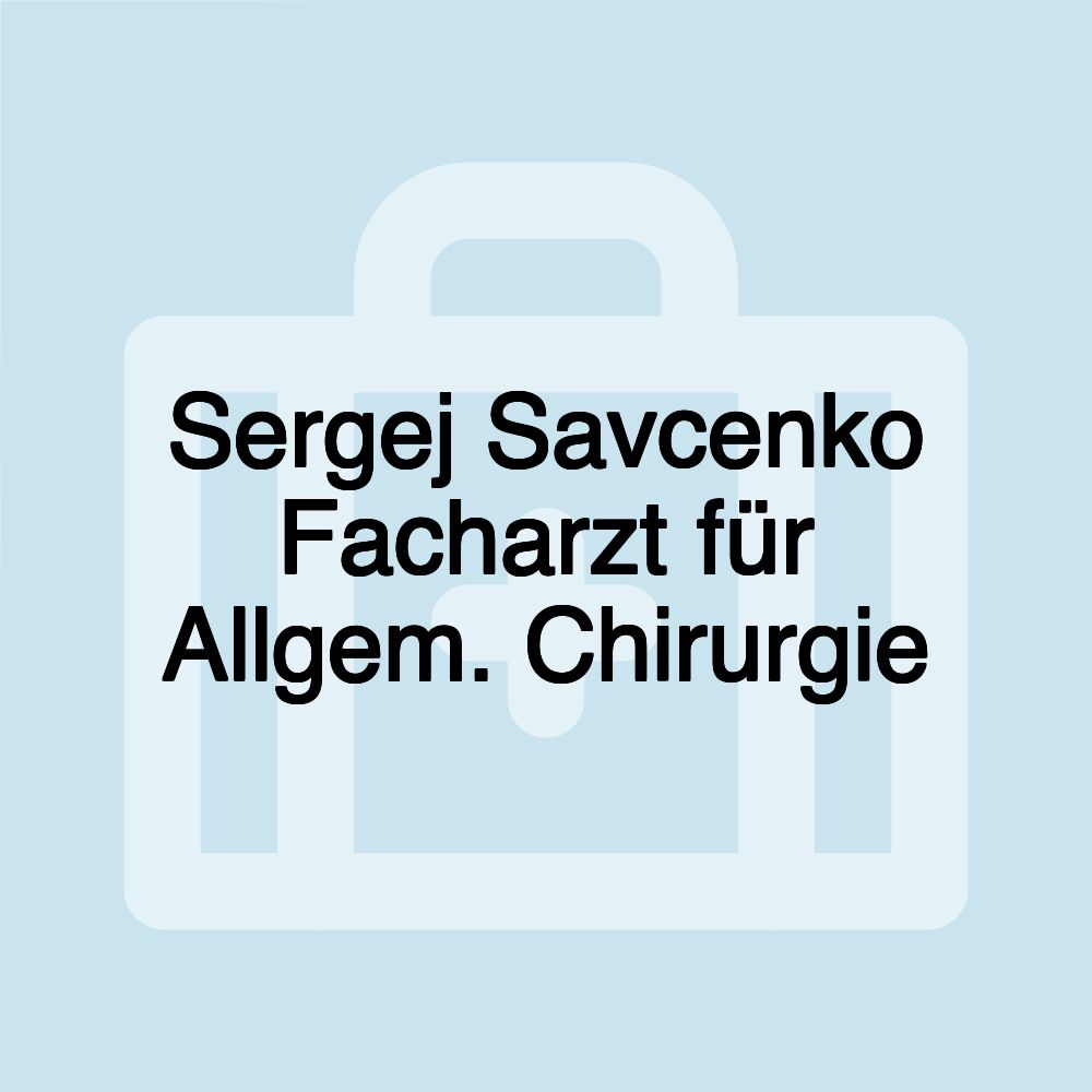 Sergej Savcenko Facharzt für Allgem. Chirurgie