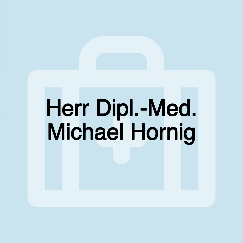 Herr Dipl.-Med. Michael Hornig