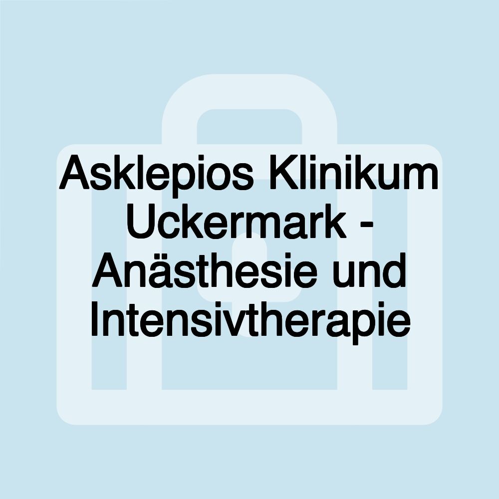 Asklepios Klinikum Uckermark - Anästhesie und Intensivtherapie