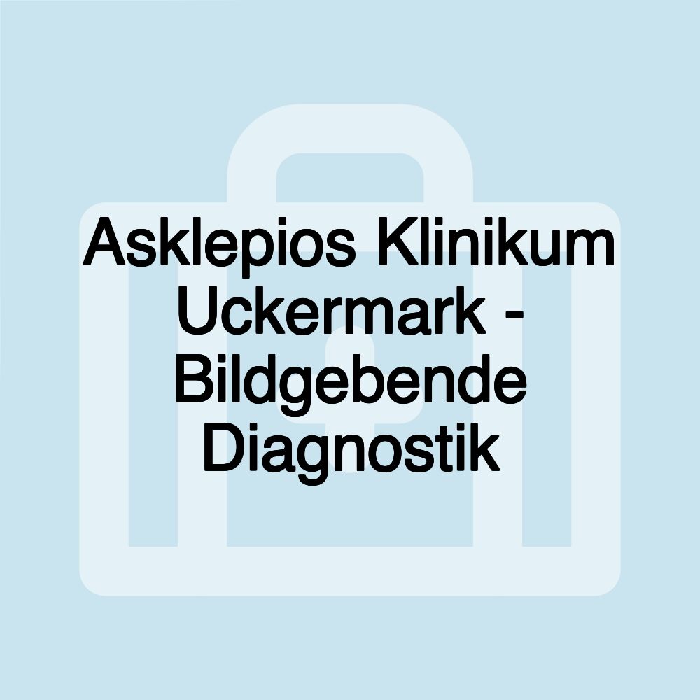 Asklepios Klinikum Uckermark - Bildgebende Diagnostik