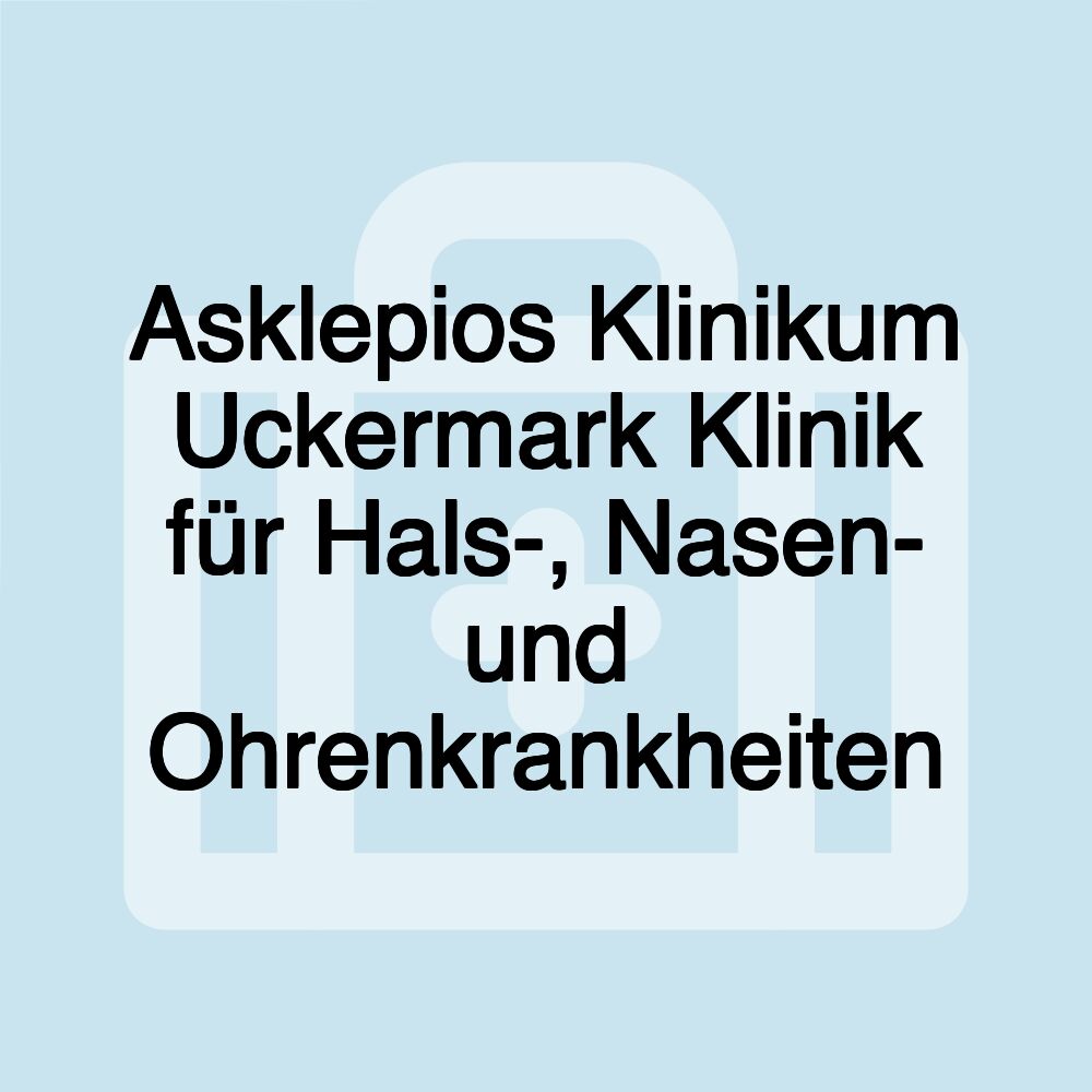 Asklepios Klinikum Uckermark Klinik für Hals-, Nasen- und Ohrenkrankheiten