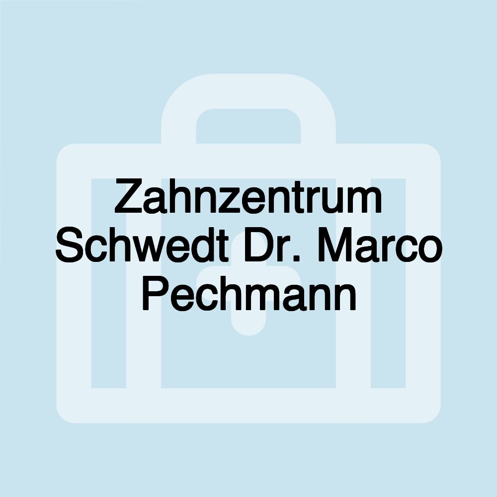 Zahnzentrum Schwedt Dr. Marco Pechmann