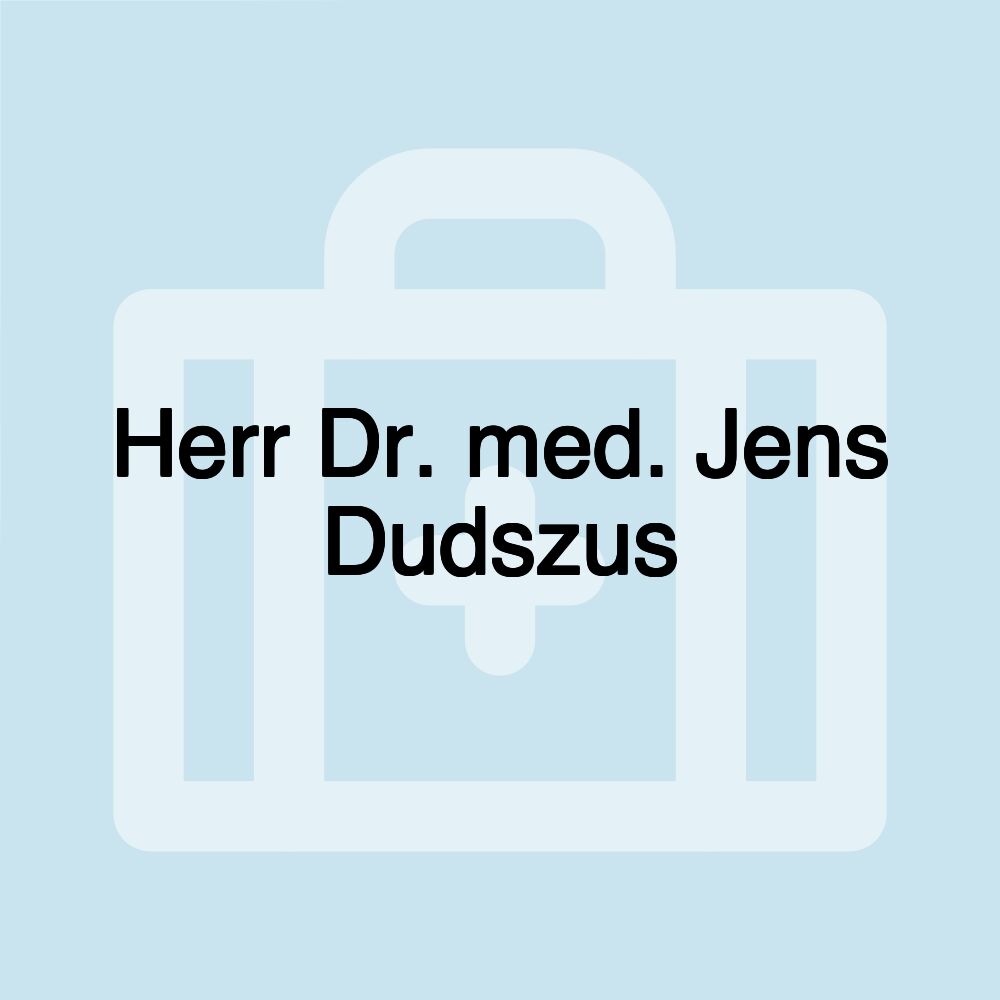 Herr Dr. med. Jens Dudszus