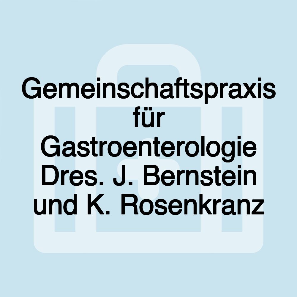 Gemeinschaftspraxis für Gastroenterologie Dres. J. Bernstein und K. Rosenkranz