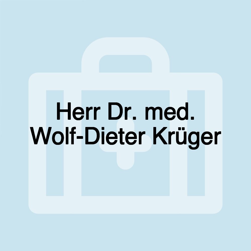 Herr Dr. med. Wolf-Dieter Krüger