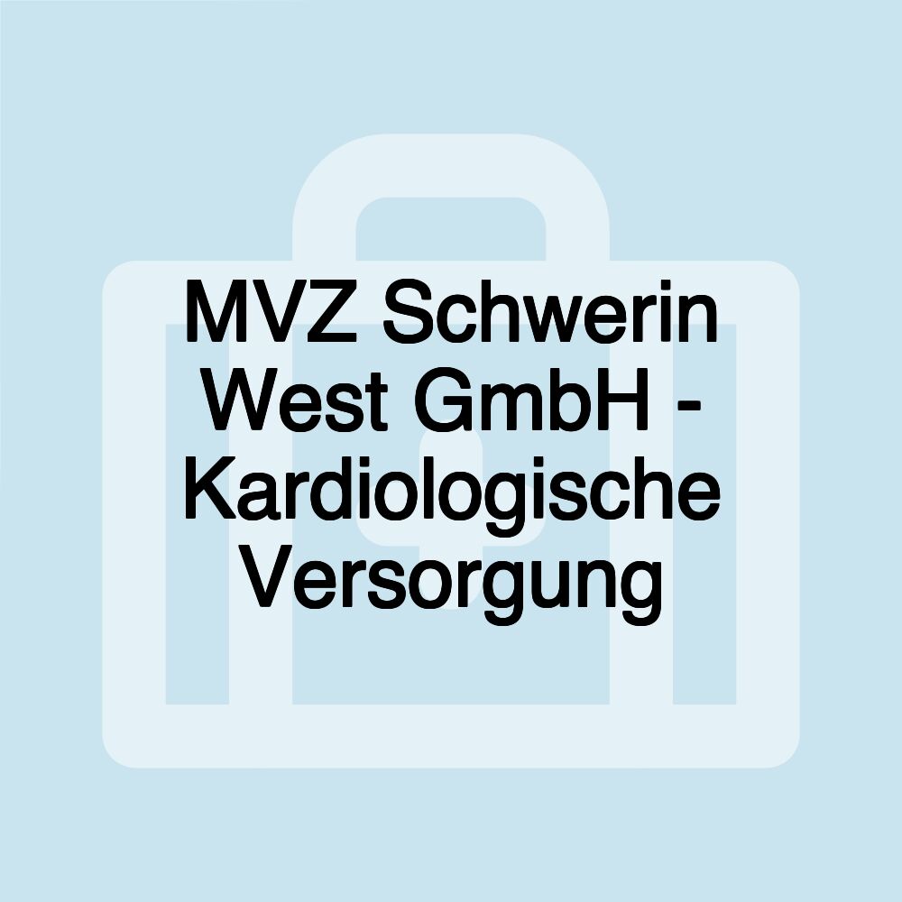 MVZ Schwerin West GmbH - Kardiologische Versorgung