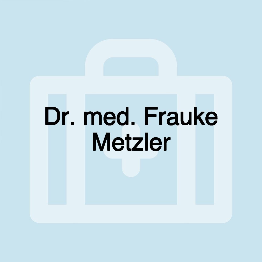 Dr. med. Frauke Metzler