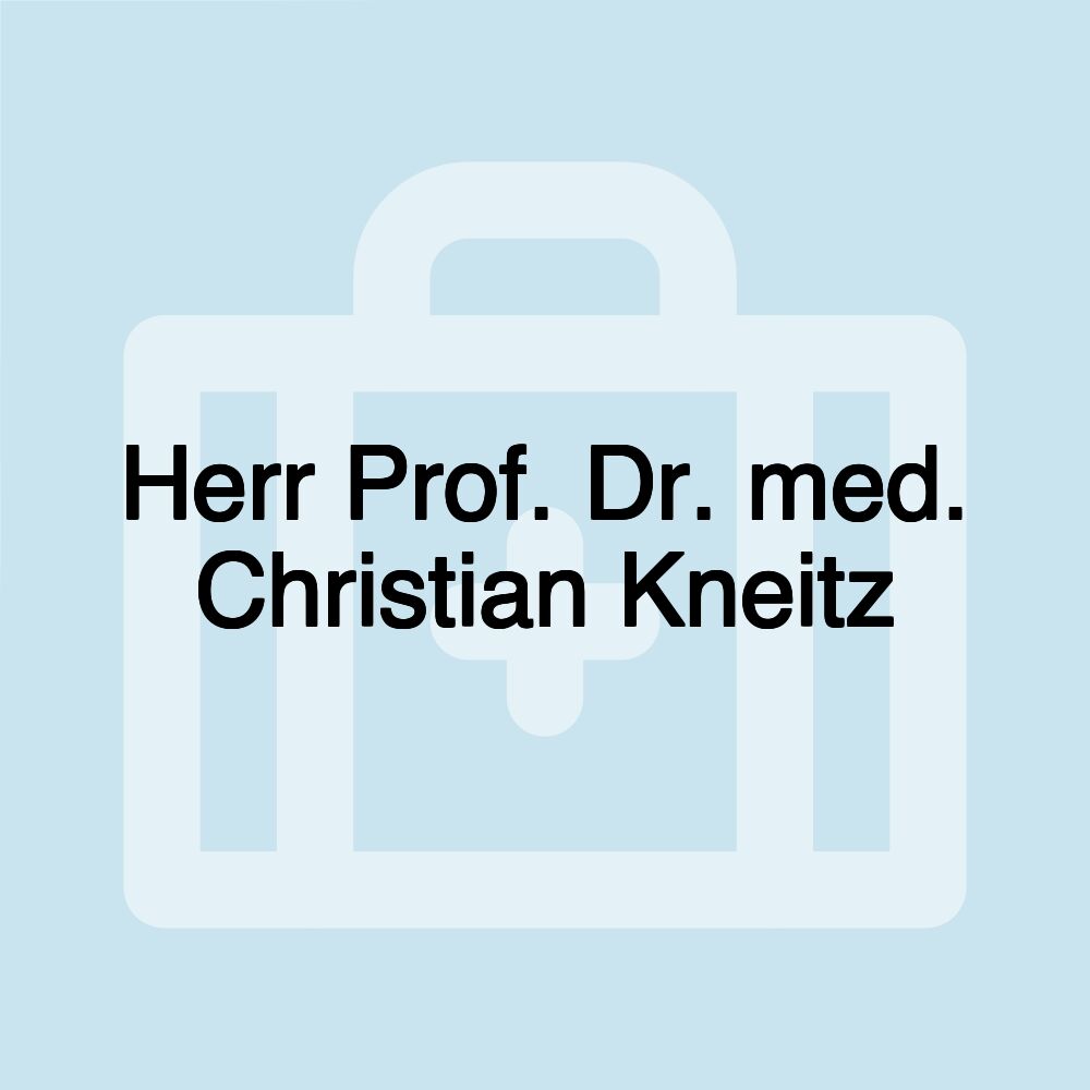 Herr Prof. Dr. med. Christian Kneitz