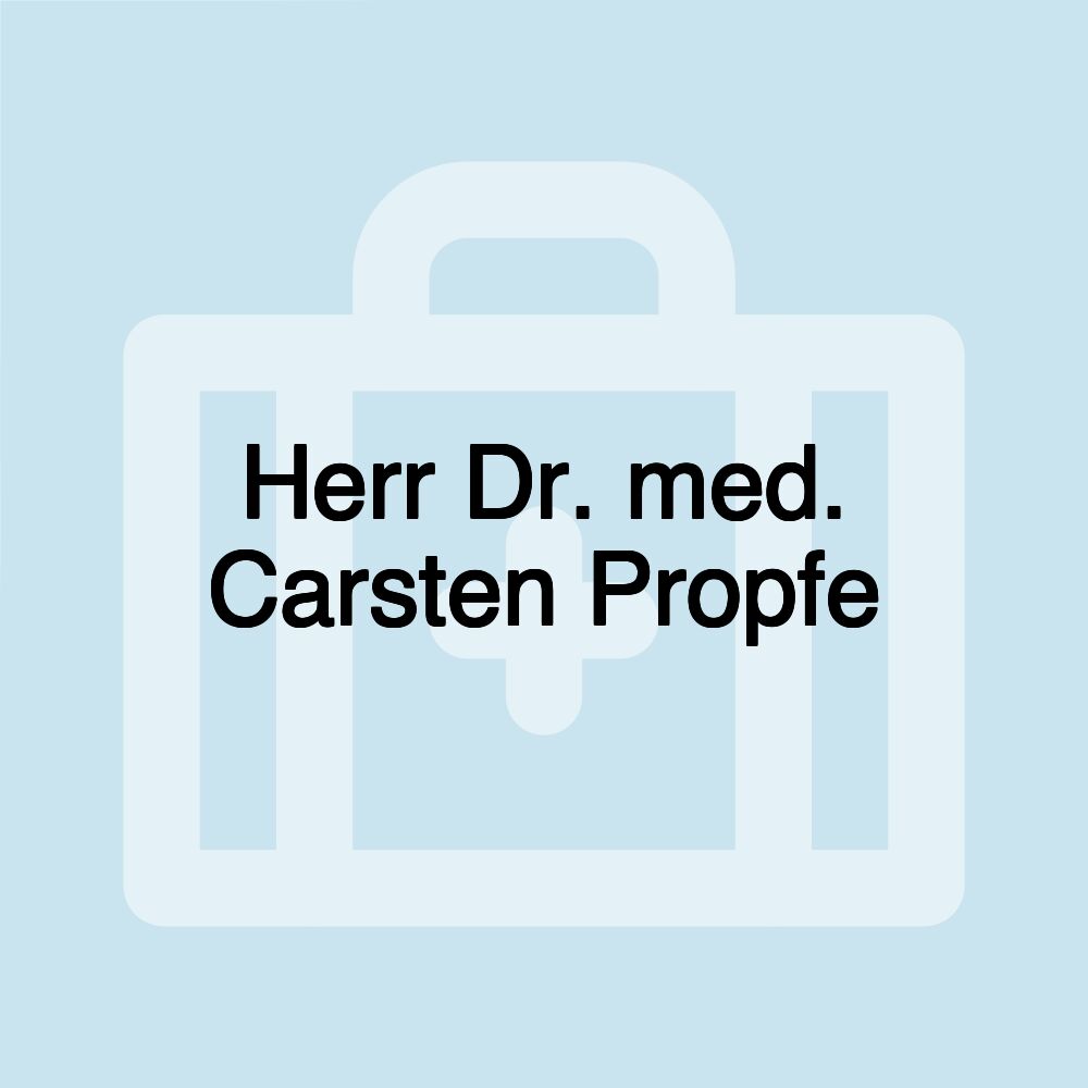 Herr Dr. med. Carsten Propfe