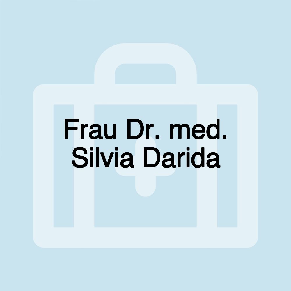 Frau Dr. med. Silvia Darida