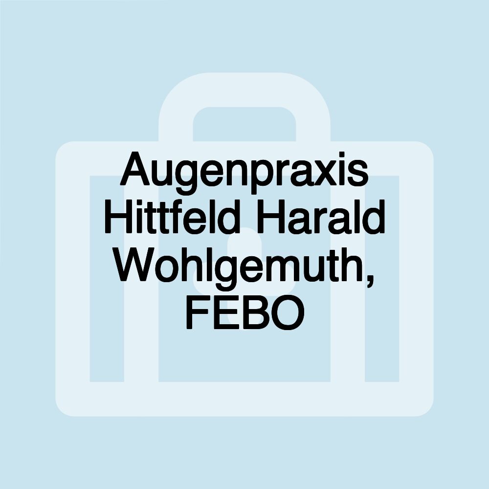 Augenpraxis Hittfeld Harald Wohlgemuth, FEBO