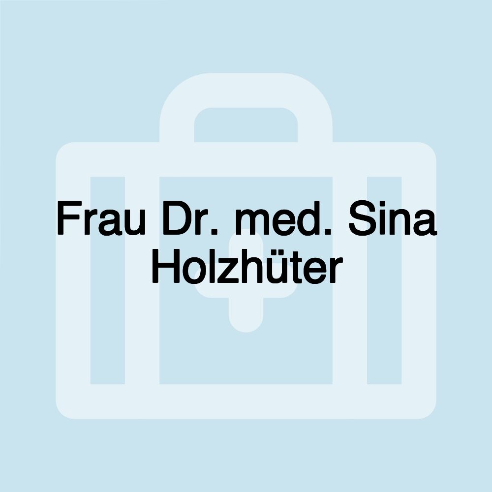 Frau Dr. med. Sina Holzhüter