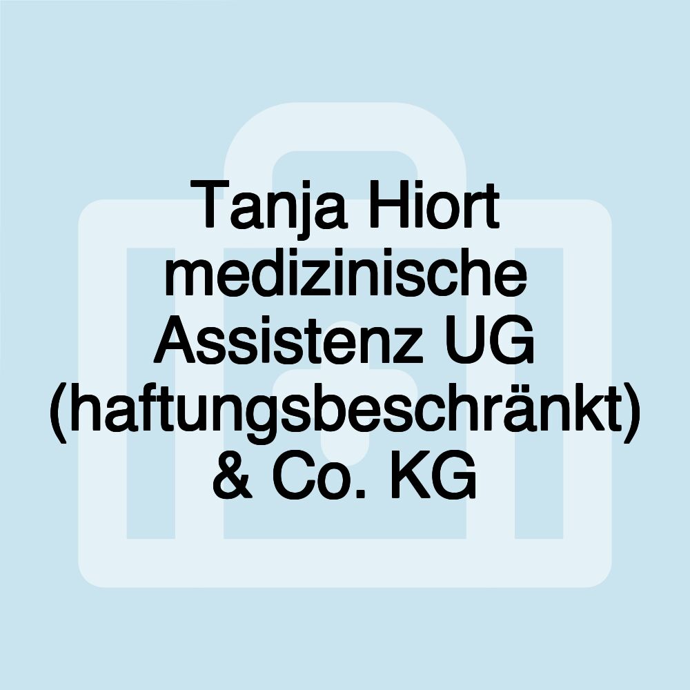 Tanja Hiort medizinische Assistenz UG (haftungsbeschränkt) & Co. KG