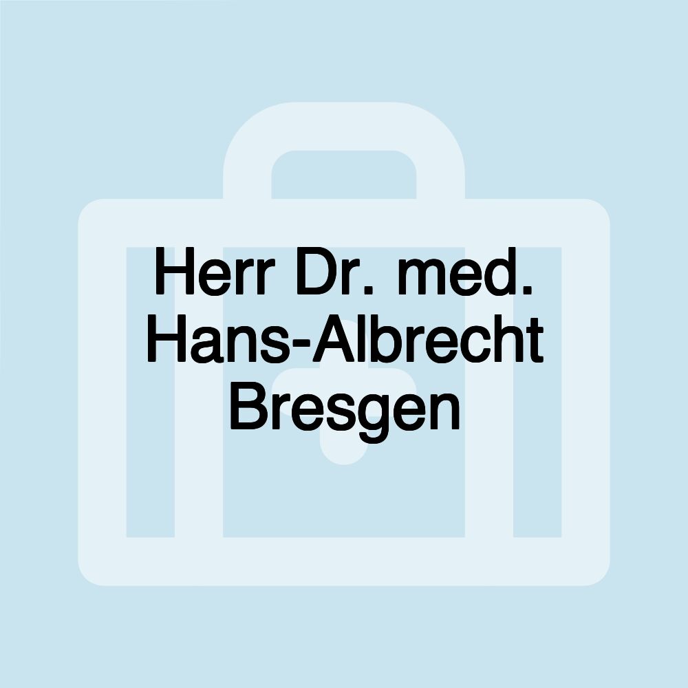 Herr Dr. med. Hans-Albrecht Bresgen