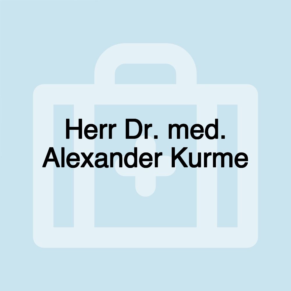 Herr Dr. med. Alexander Kurme