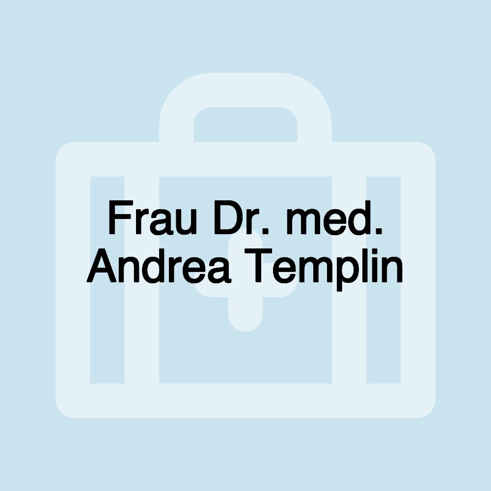 Frau Dr. med. Andrea Templin