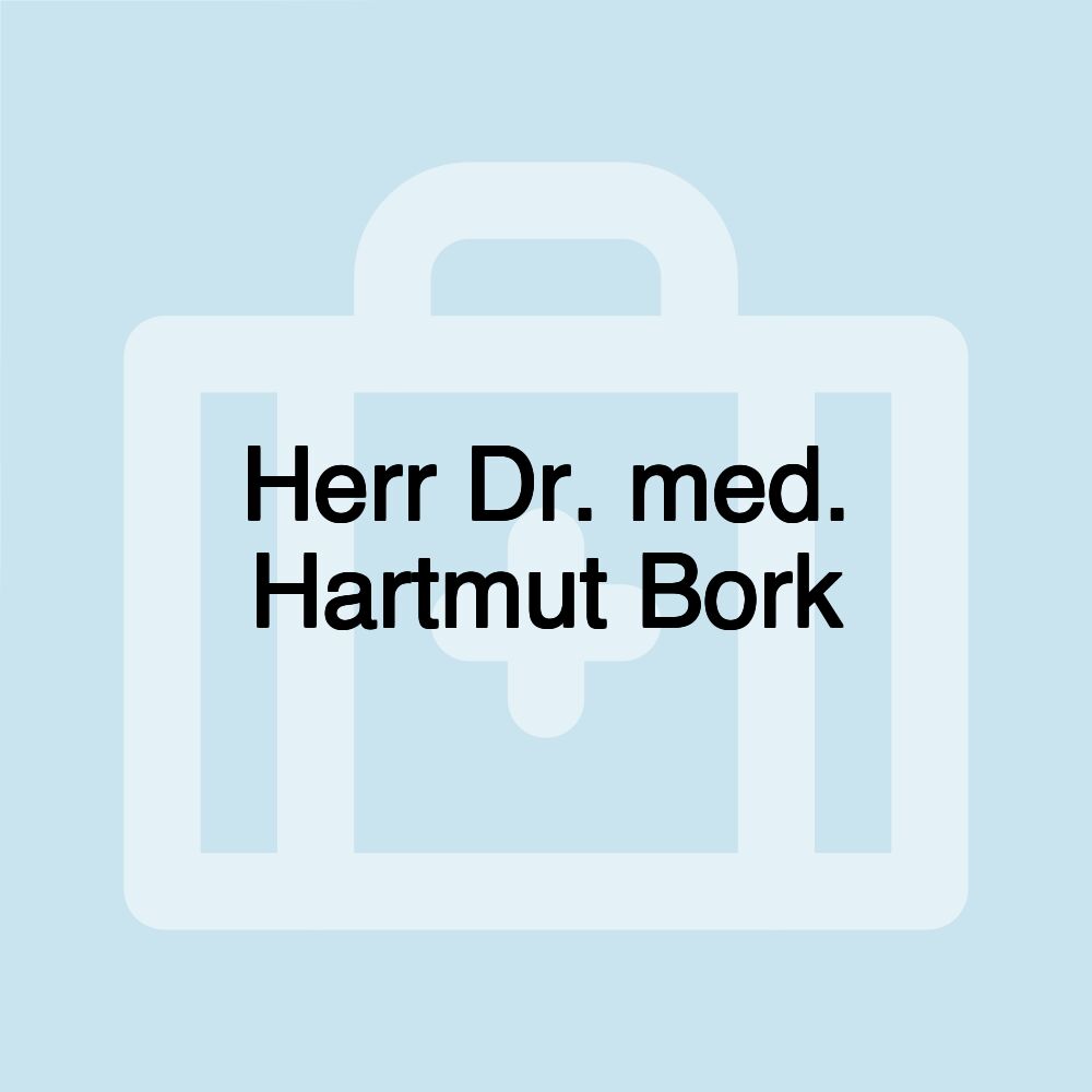 Herr Dr. med. Hartmut Bork