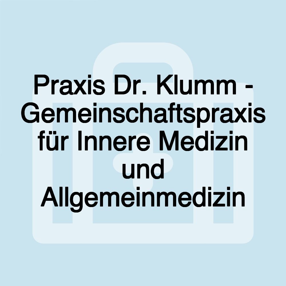 Praxis Dr. Klumm - Gemeinschaftspraxis für Innere Medizin und Allgemeinmedizin