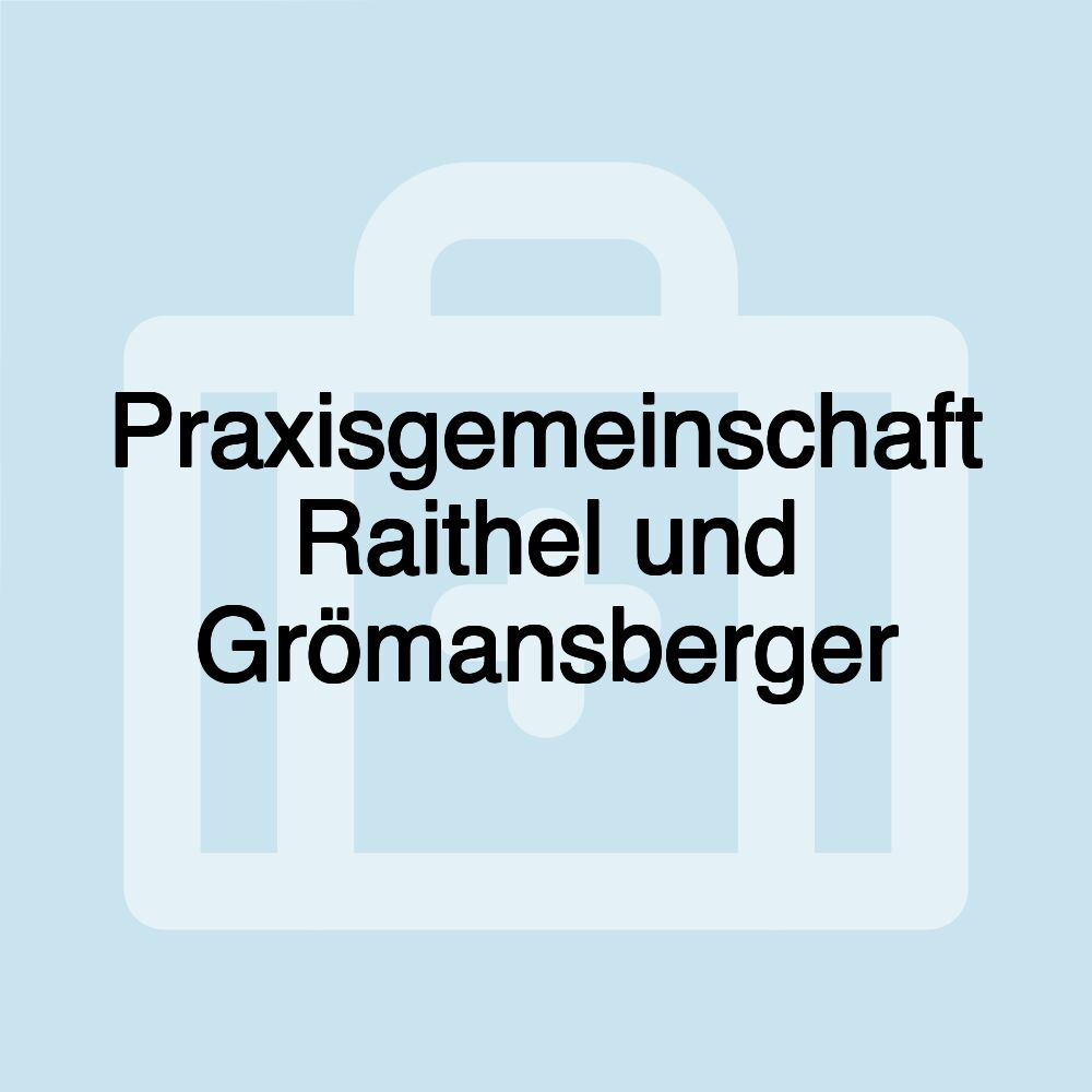 Praxisgemeinschaft Raithel und Grömansberger