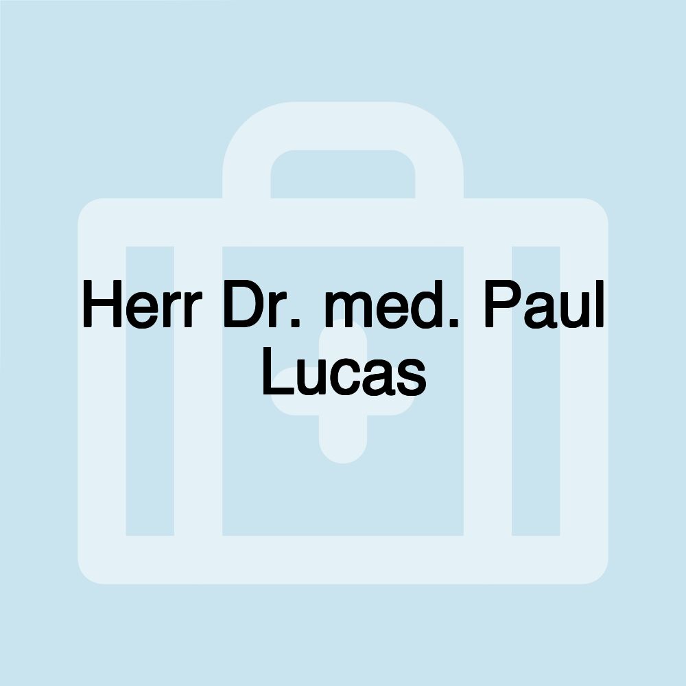 Herr Dr. med. Paul Lucas