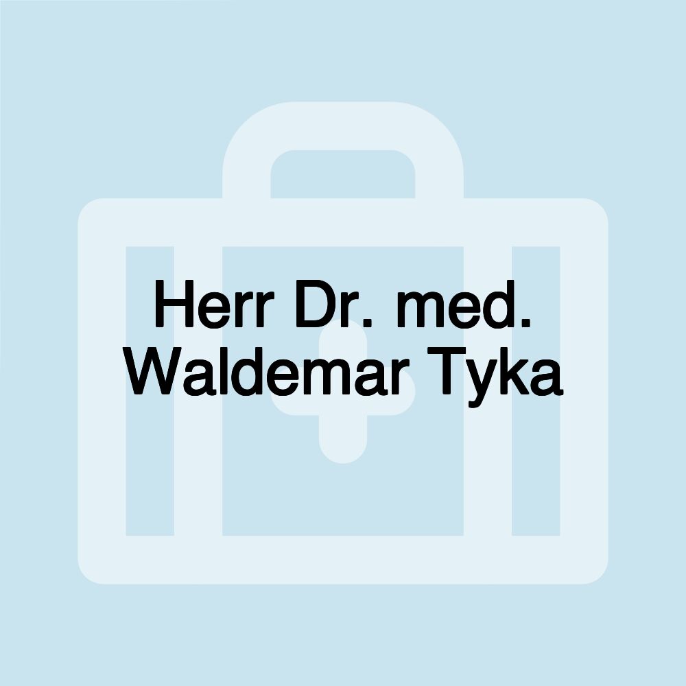 Herr Dr. med. Waldemar Tyka