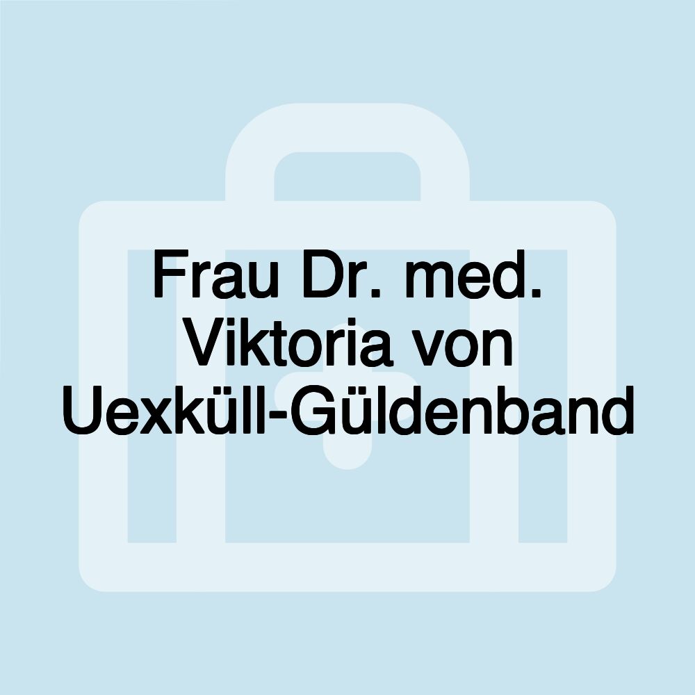 Frau Dr. med. Viktoria von Uexküll-Güldenband