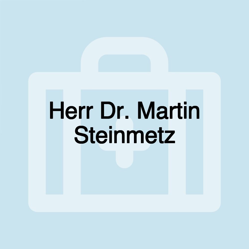 Herr Dr. Martin Steinmetz