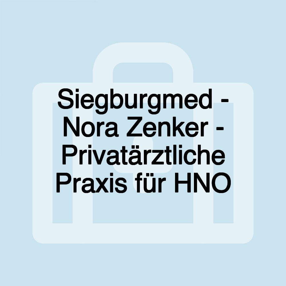 Siegburgmed - Nora Zenker - Privatärztliche Praxis für HNO