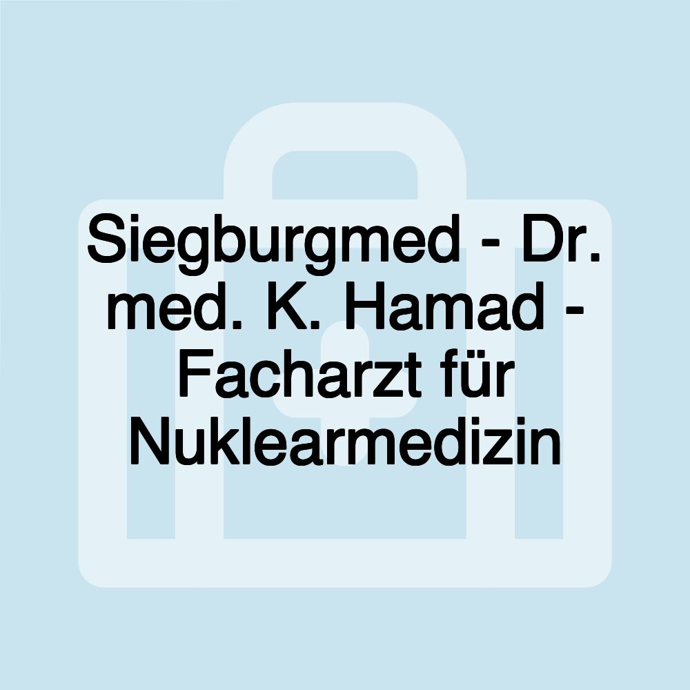 Siegburgmed - Dr. med. K. Hamad - Facharzt für Nuklearmedizin