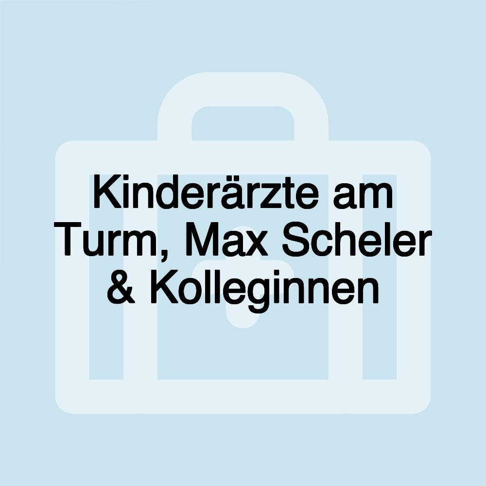 Kinderärzte am Turm, Max Scheler & Kolleginnen