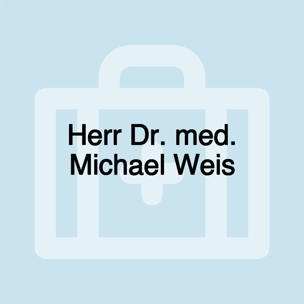 Herr Dr. med. Michael Weis