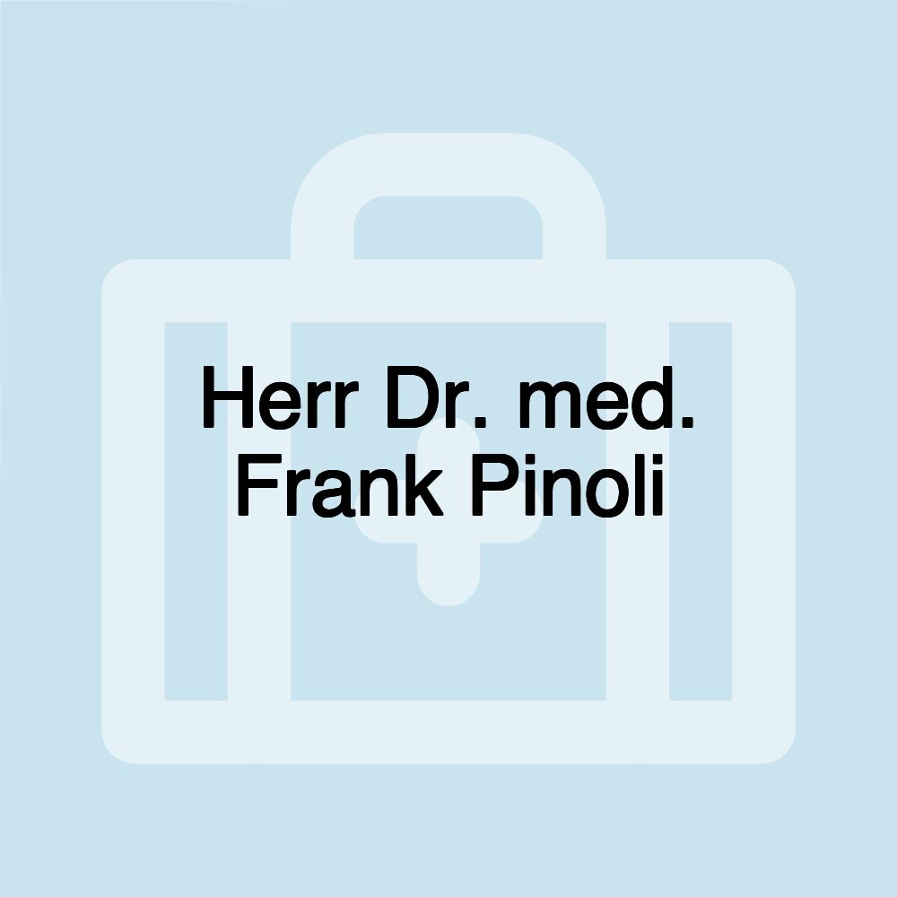 Herr Dr. med. Frank Pinoli