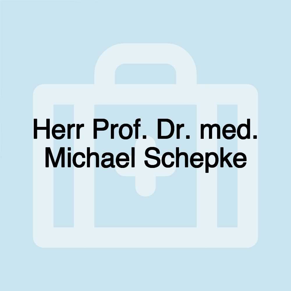 Herr Prof. Dr. med. Michael Schepke